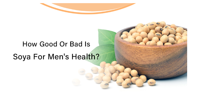 How good or bad is soya for men's health?